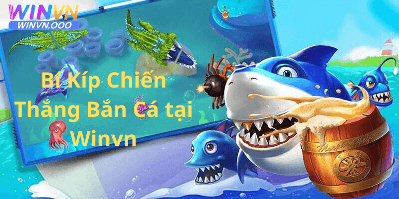 Bí kíp để chiến thắng khi tham gia bắn cá tại winvn