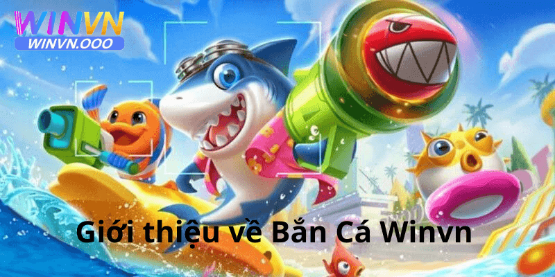 Giới thiệu về game bắn của nha cái winvn