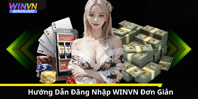 Các bước đăng nhập winvn vô cùng đơn giản