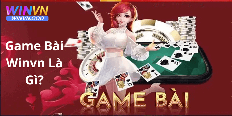 Giới thiệu về game bài nhà cái winvn