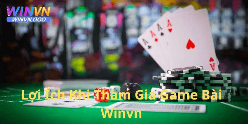 Những lợi ích khi người chơi tham gia game bài tại winvn