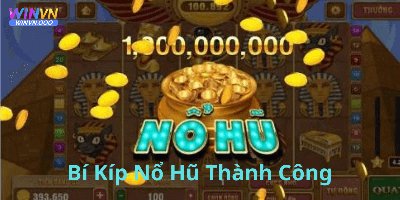 Những bí kíp để nổ hũ thành công