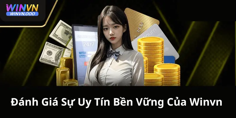 Đánh giá sự uy tín bền vững của Winvn