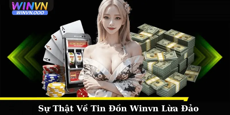 Sự thật về tin đồn winvn lừa đảo