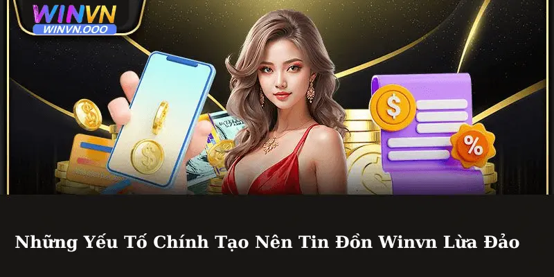 Những yếu tố chính tạo nên tin đồn Winvn lừa đảo