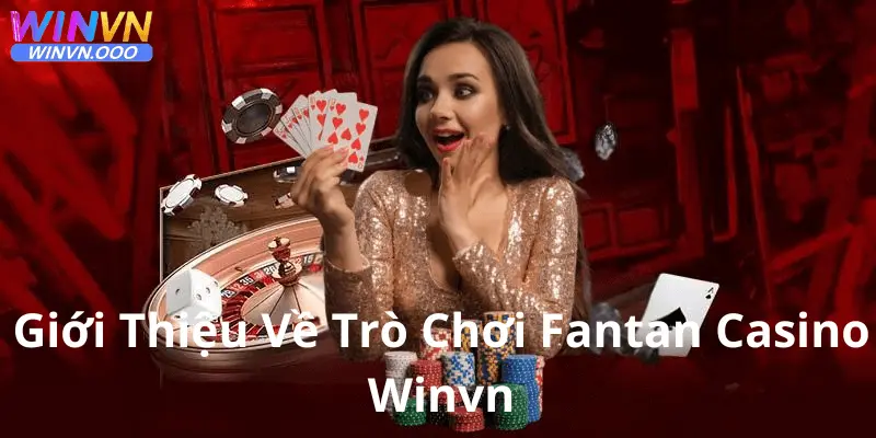 Giới thiệu về trò chơi Fantan casino của nhà cái winvn